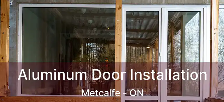  Aluminum Door Installation Metcalfe - ON