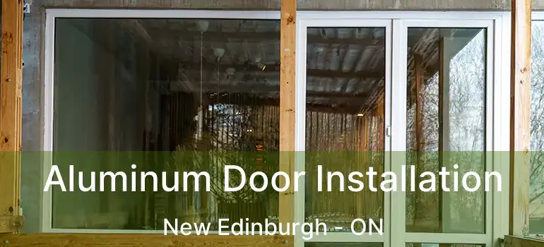  Aluminum Door Installation New Edinburgh - ON