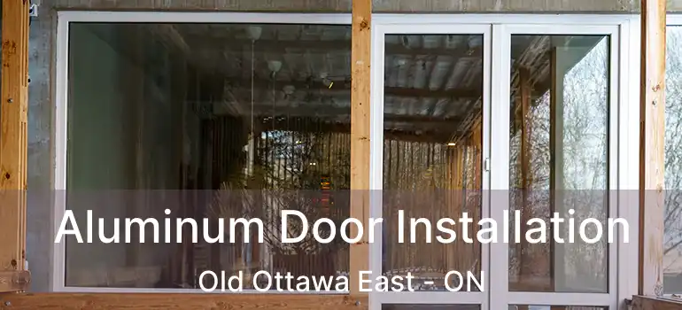  Aluminum Door Installation Old Ottawa East - ON