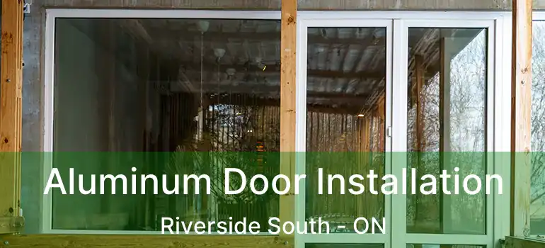  Aluminum Door Installation Riverside South - ON