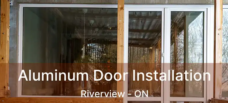  Aluminum Door Installation Riverview - ON