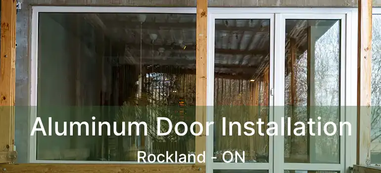  Aluminum Door Installation Rockland - ON