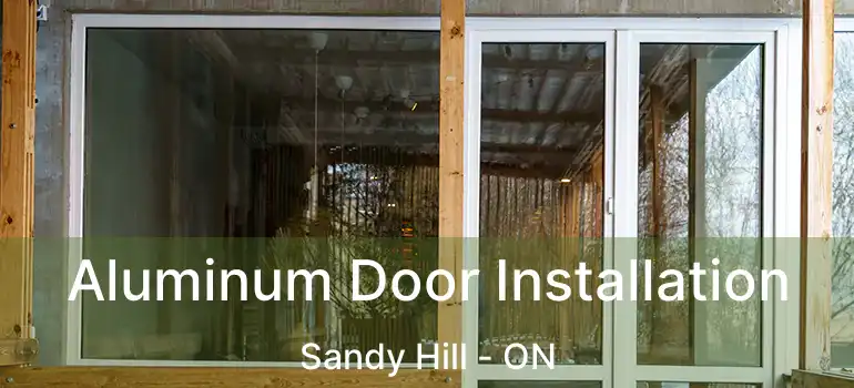  Aluminum Door Installation Sandy Hill - ON