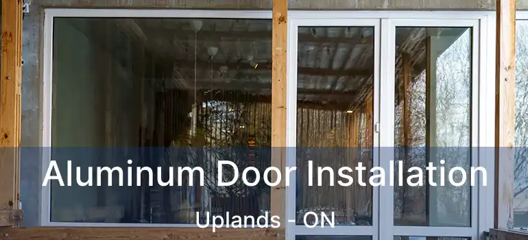  Aluminum Door Installation Uplands - ON