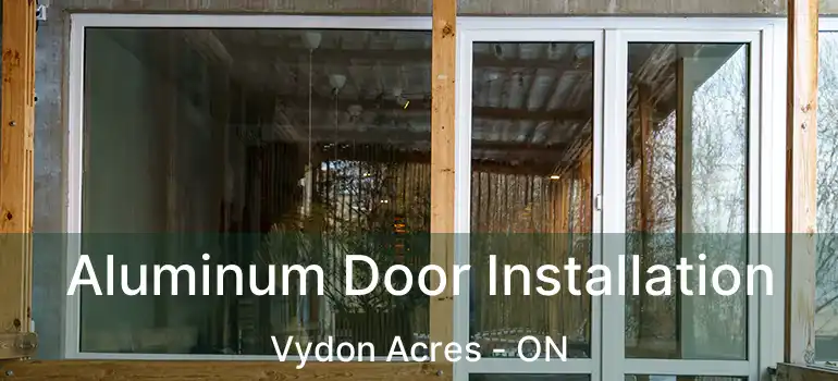  Aluminum Door Installation Vydon Acres - ON