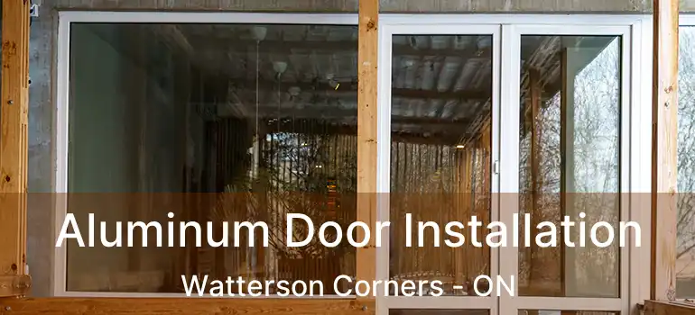  Aluminum Door Installation Watterson Corners - ON