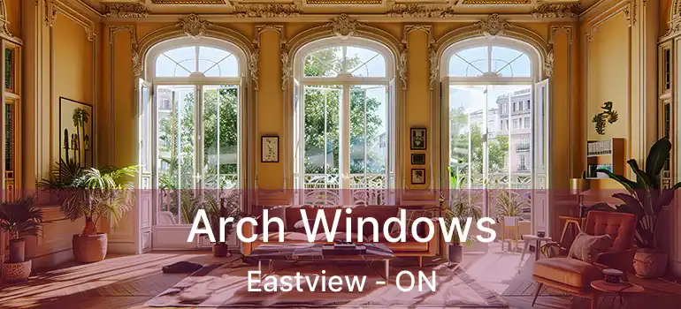  Arch Windows Eastview - ON