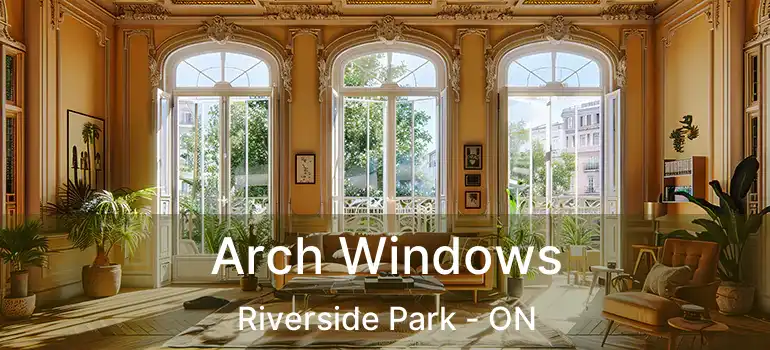  Arch Windows Riverside Park - ON