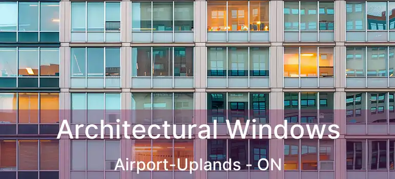  Architectural Windows Airport-Uplands - ON