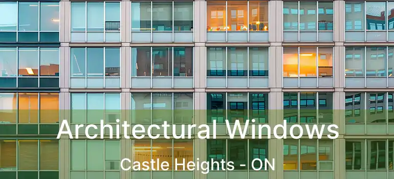  Architectural Windows Castle Heights - ON