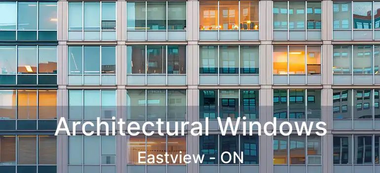  Architectural Windows Eastview - ON