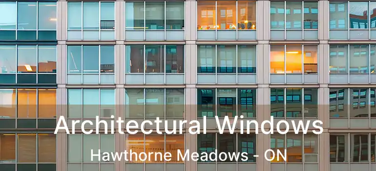  Architectural Windows Hawthorne Meadows - ON