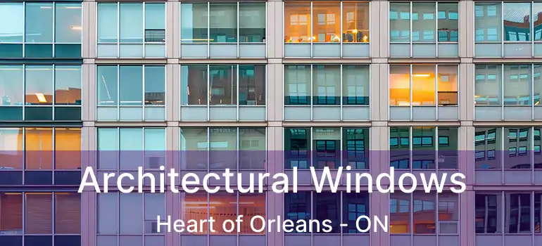  Architectural Windows Heart of Orleans - ON