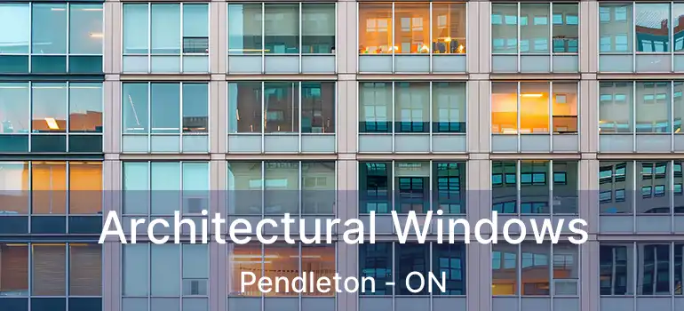  Architectural Windows Pendleton - ON