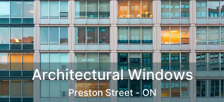  Architectural Windows Preston Street - ON