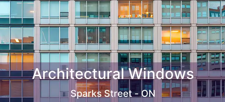  Architectural Windows Sparks Street - ON