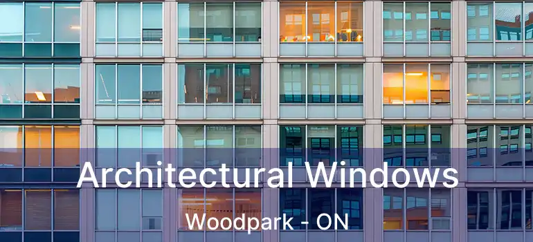  Architectural Windows Woodpark - ON