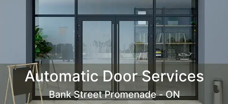  Automatic Door Services Bank Street Promenade - ON