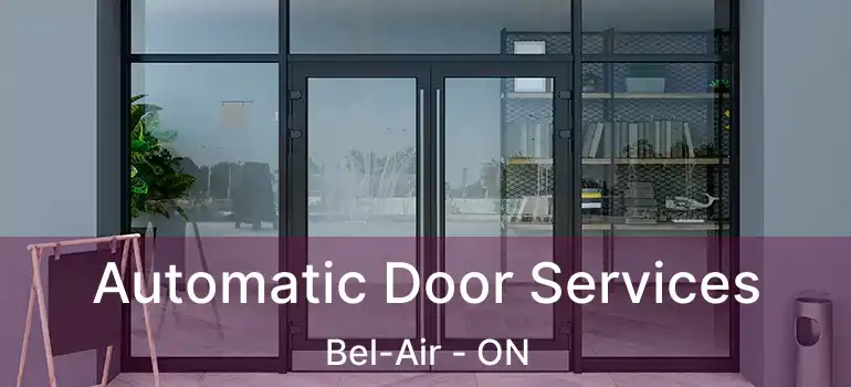  Automatic Door Services Bel-Air - ON