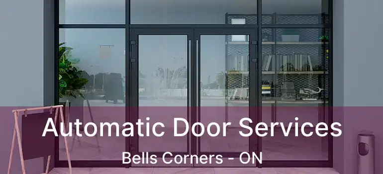  Automatic Door Services Bells Corners - ON