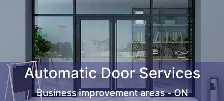  Automatic Door Services Business improvement areas - ON