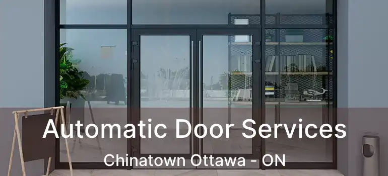  Automatic Door Services Chinatown Ottawa - ON