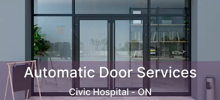  Automatic Door Services Civic Hospital - ON