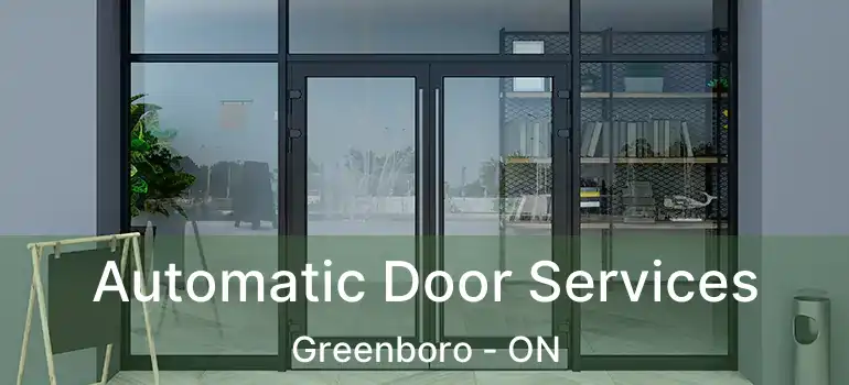  Automatic Door Services Greenboro - ON