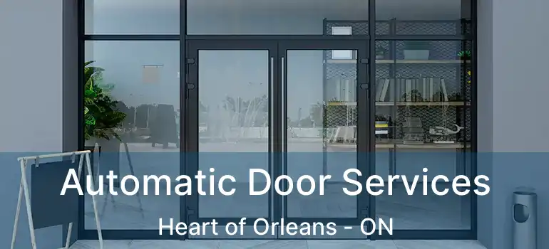  Automatic Door Services Heart of Orleans - ON