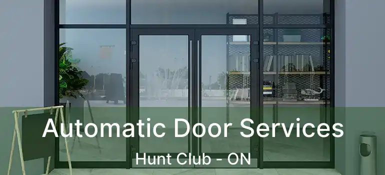  Automatic Door Services Hunt Club - ON