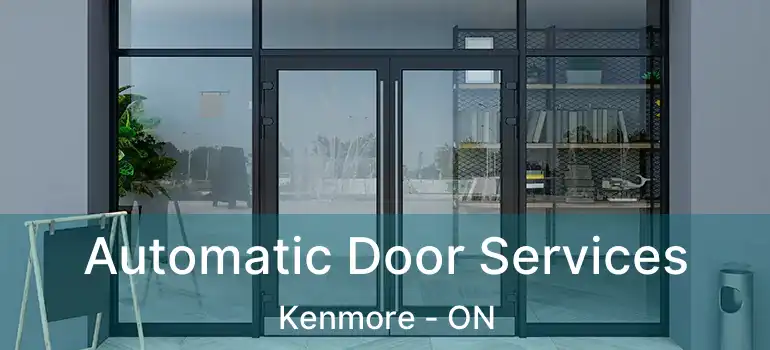  Automatic Door Services Kenmore - ON