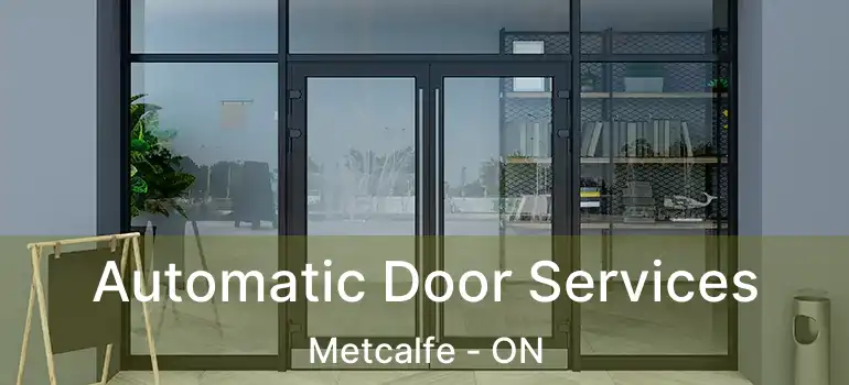  Automatic Door Services Metcalfe - ON