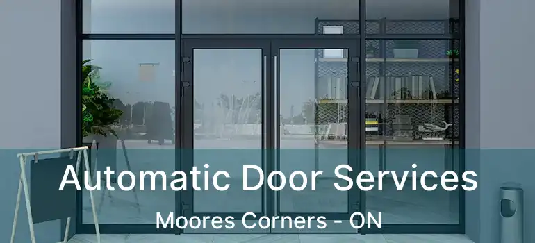  Automatic Door Services Moores Corners - ON