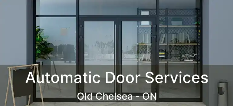  Automatic Door Services Old Chelsea - ON