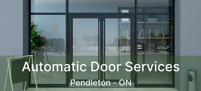  Automatic Door Services Pendleton - ON