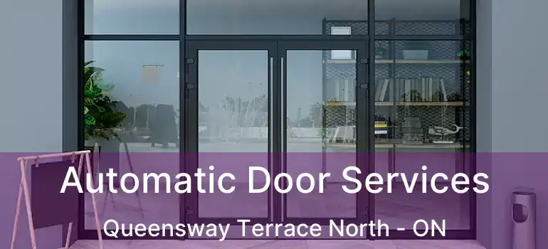  Automatic Door Services Queensway Terrace North - ON