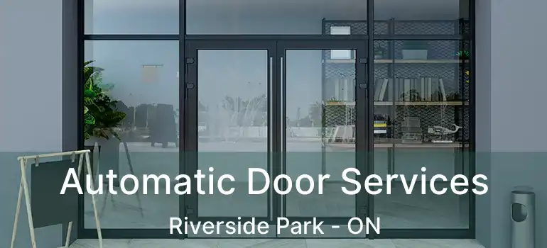  Automatic Door Services Riverside Park - ON