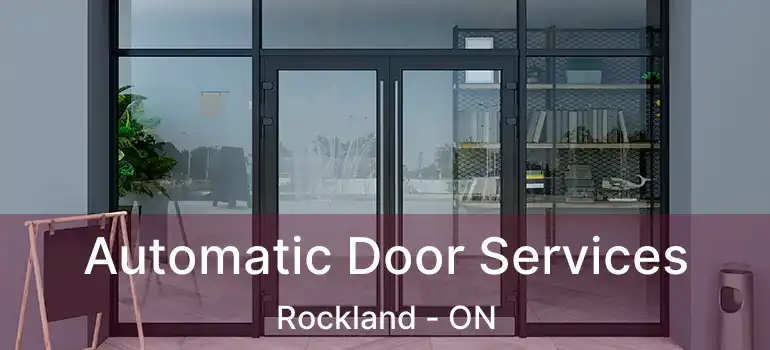  Automatic Door Services Rockland - ON