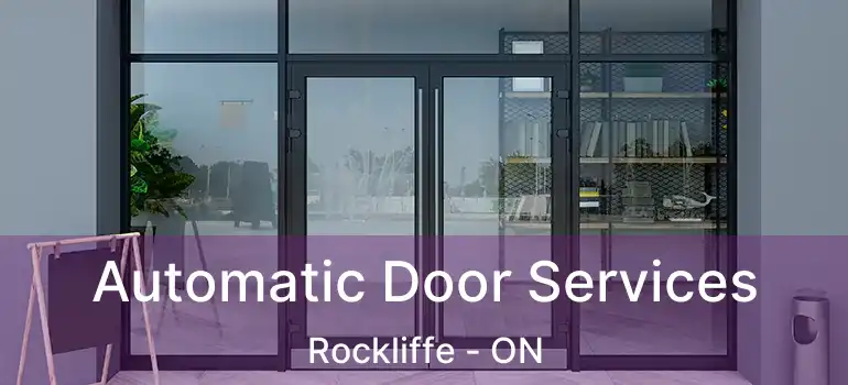  Automatic Door Services Rockliffe - ON