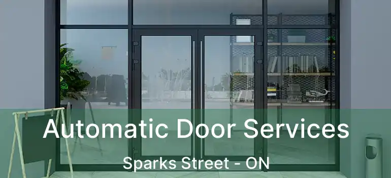  Automatic Door Services Sparks Street - ON