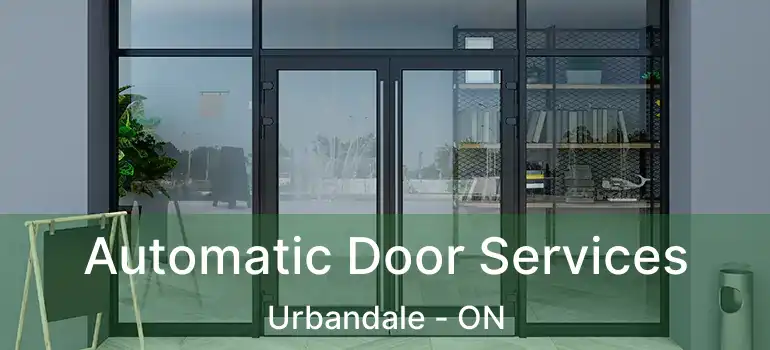  Automatic Door Services Urbandale - ON