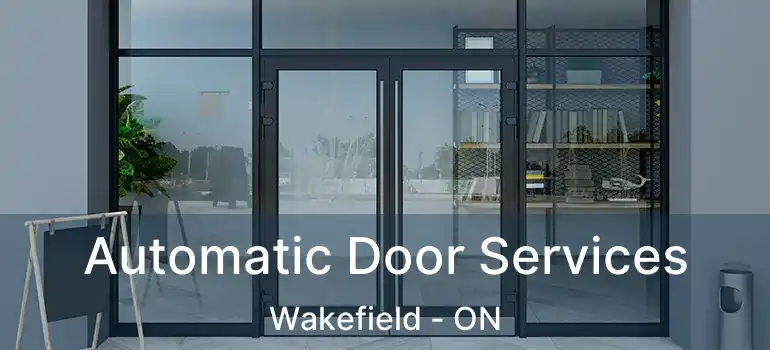  Automatic Door Services Wakefield - ON