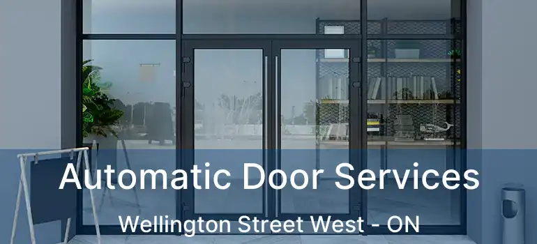  Automatic Door Services Wellington Street West - ON