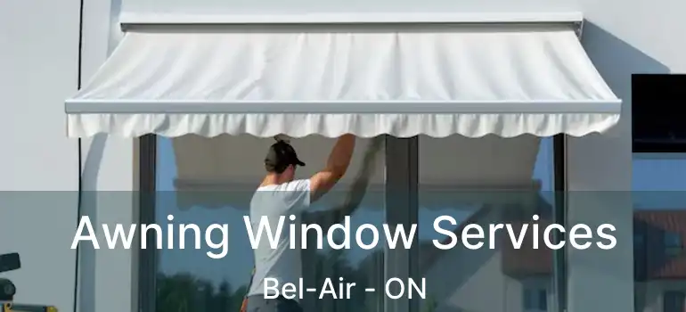  Awning Window Services Bel-Air - ON