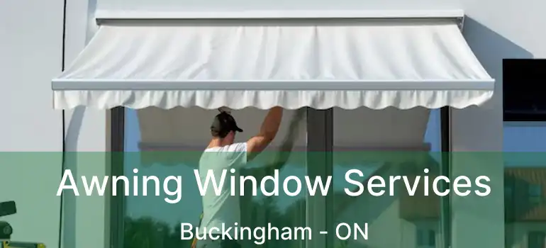  Awning Window Services Buckingham - ON