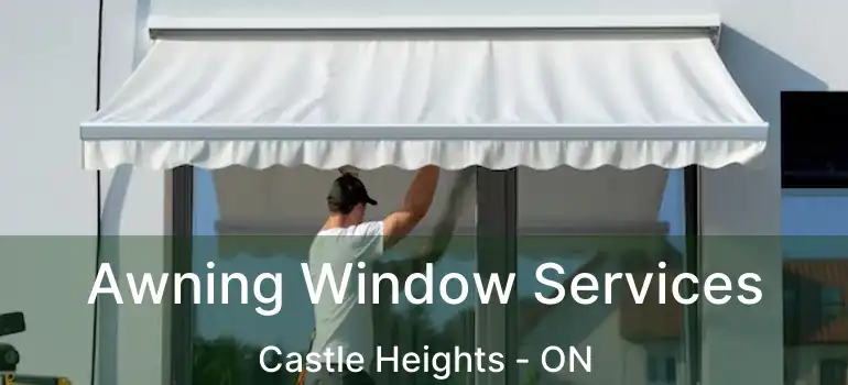  Awning Window Services Castle Heights - ON