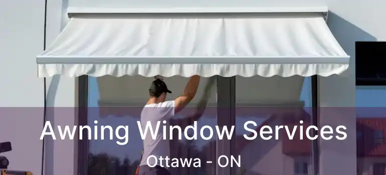  Awning Window Services Ottawa - ON