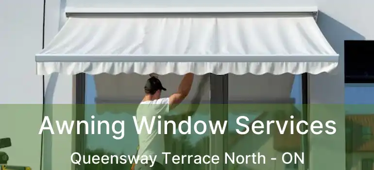  Awning Window Services Queensway Terrace North - ON