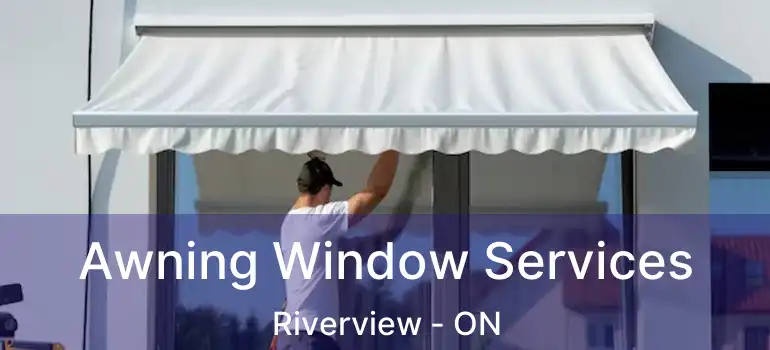  Awning Window Services Riverview - ON