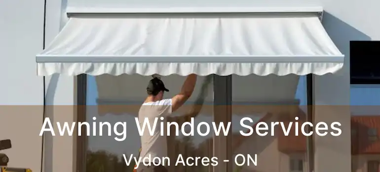  Awning Window Services Vydon Acres - ON